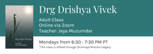Monday Class banner Drg Drishya Viveka Swami Vidhyaranya Chinmaya Mission Vancouver